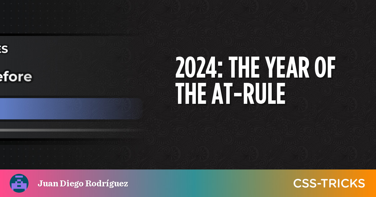 2024: More CSS At-Rules Than the Past Decade Combined