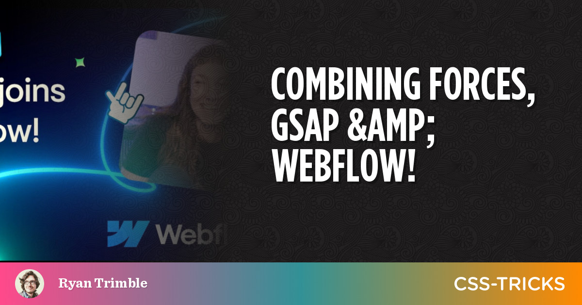 Combining forces, GSAP & Webflow!