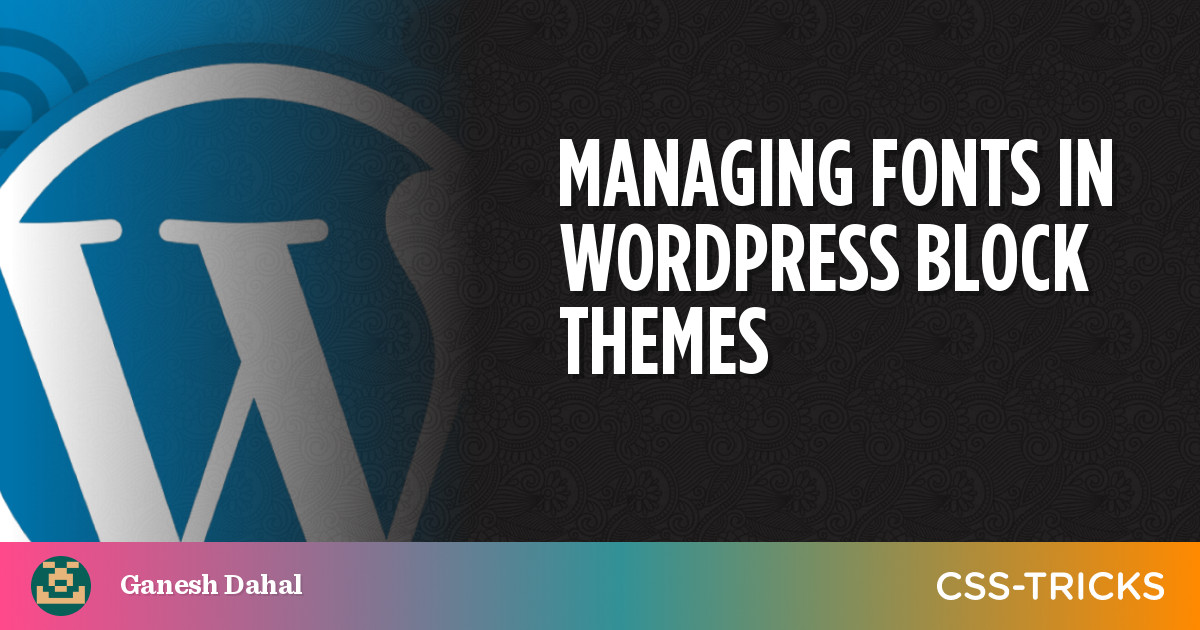 Managing Fonts in WordPress Block Themes