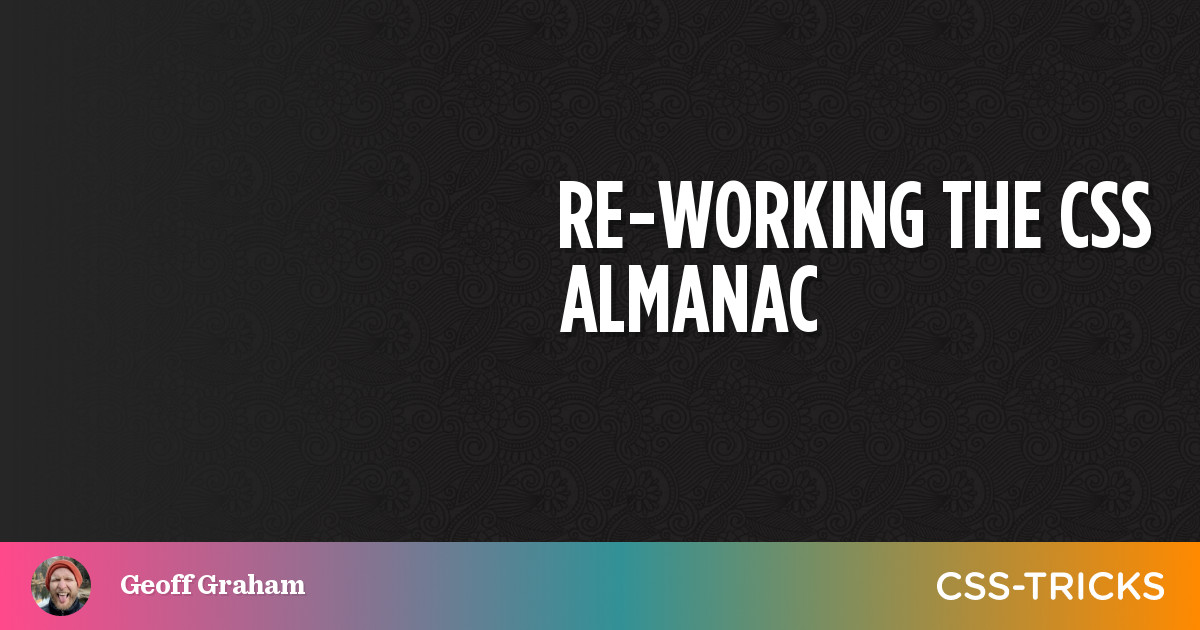 Re-Working the CSS Almanac