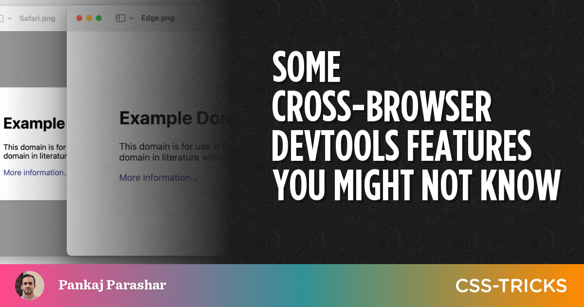 Some Cross-Browser DevTools Features You Might Not Know