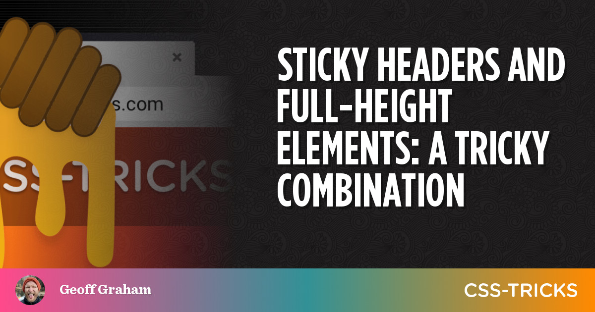 Sticky Headers And Full-Height Elements: A Tricky Combination